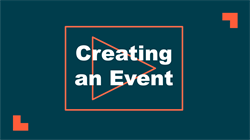 Click to watch the Creating an Event video